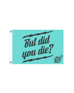 But did you Die? Flag 12