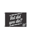 But did you Die? Flag 12