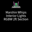Marshin Whips Interior Lights: 2ft RGBW Section