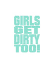 Girls Get Dirty Too! 3.0  4