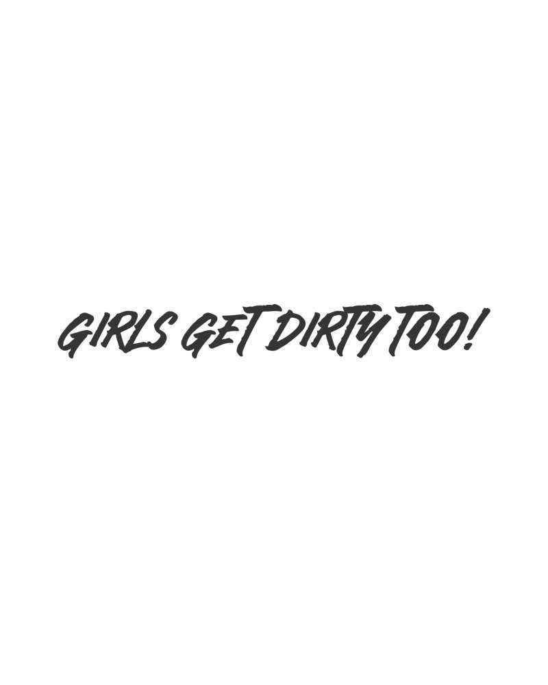 Girls Get Dirty Too! 4.0 Decal 1